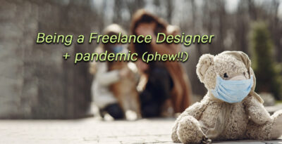 Being a Freelance Designer + pandemic